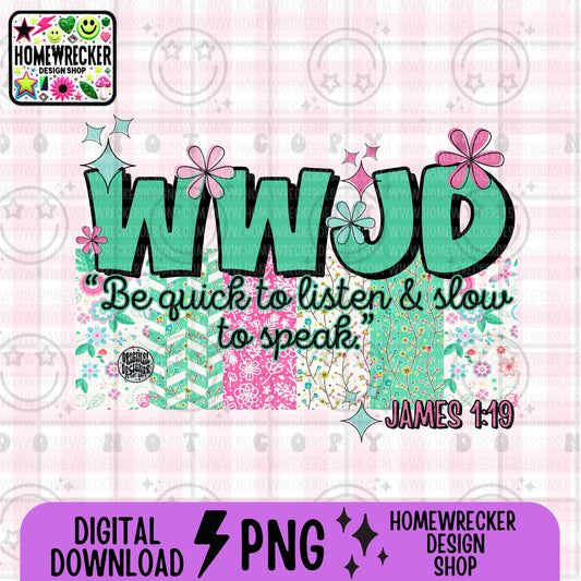 WWJD Be quick to listen PNG | Christian Sublimation Design Scripture Bible Verse png Retro Floral Jesus PNG | Digital Download for Shirts