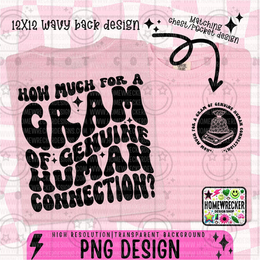 How much for a gram of genuine human connection PNG wavy font, snarky shirt design front and back, pocket chest design, back design download