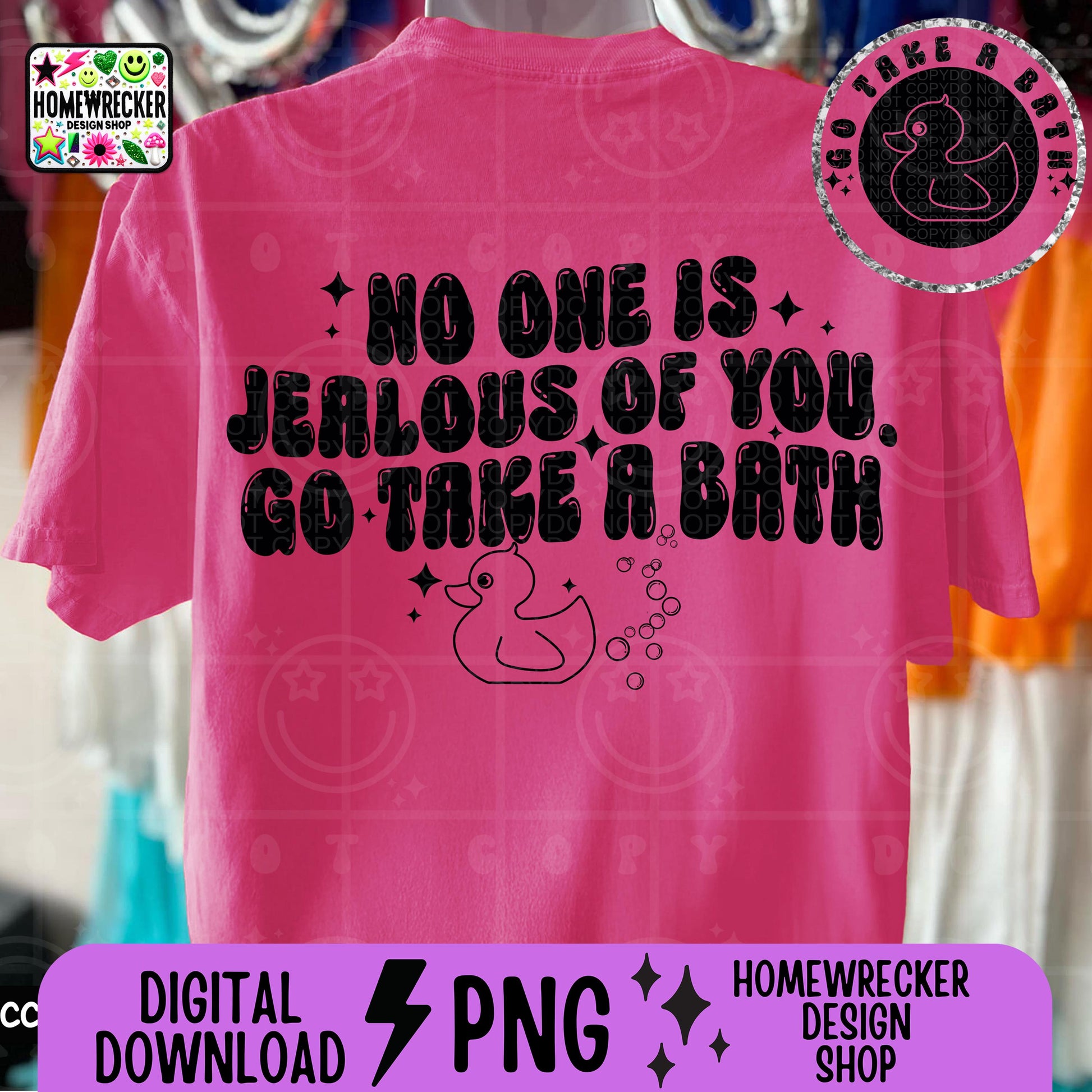 No one is jealous of you go take a bath PNG, digital download
