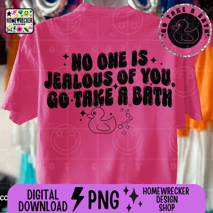 No one is jealous of you go take a bath PNG, digital download
