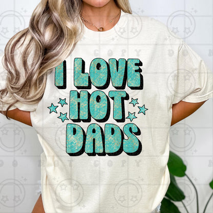 I love hot dads, gold foil, glitter, bubble letters, summer designs, T-shirt design, Moms, Women, Gifts for her, PNG digital Download