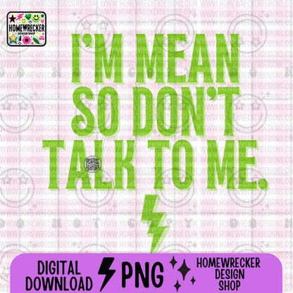 I'm mean so dont talk to me, typography, word designs, png digital download, tshirt design, PNG