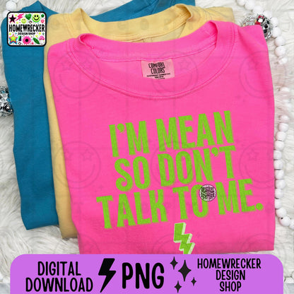 I'm mean so dont talk to me, typography, word designs, png digital download, tshirt design, PNG