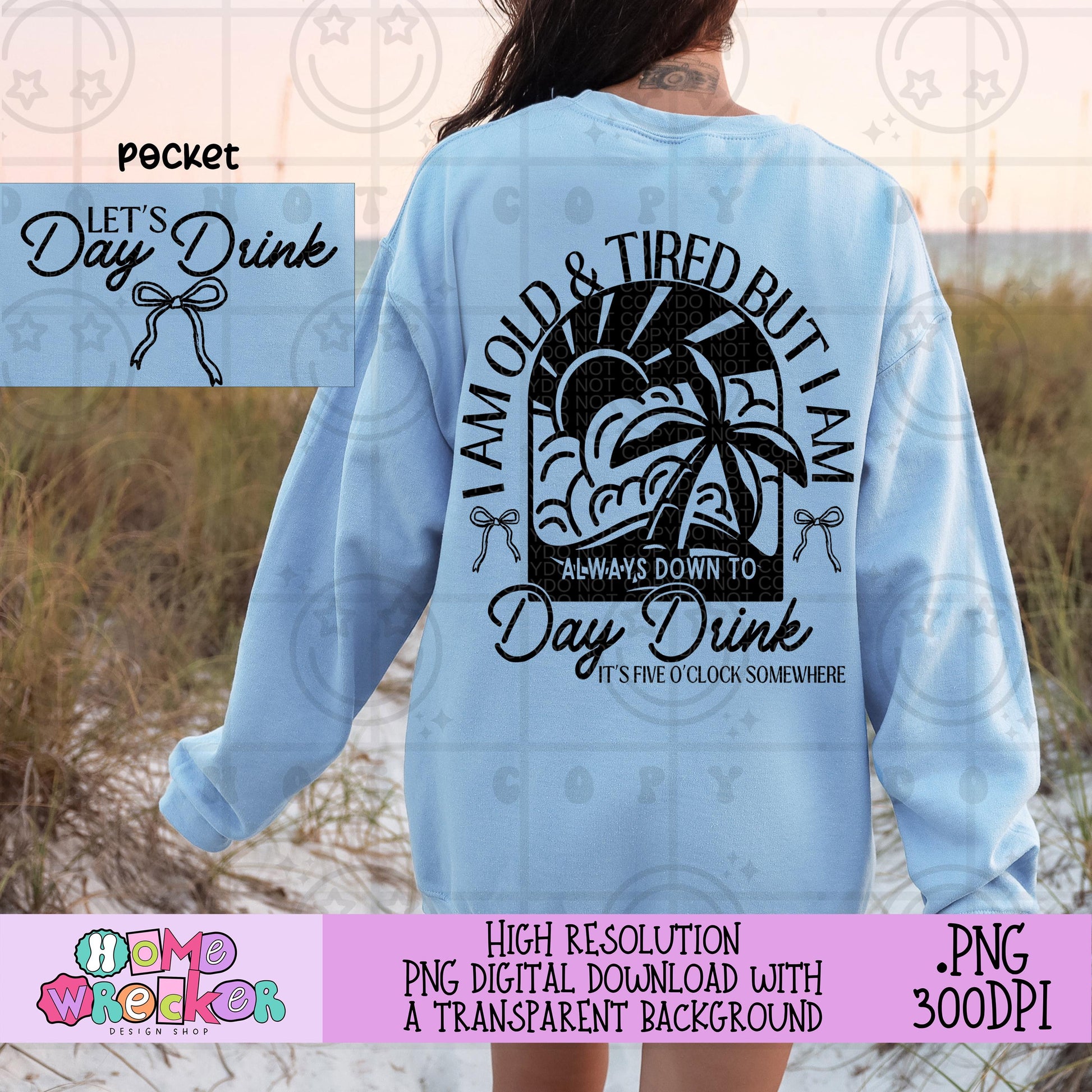 I Am Old and tired But I am always down to day drink PNG Summer Party for the beach lake cruise Digital Download