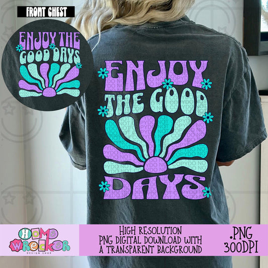 Enjoy the Good Days shirt design PNG Wavy Psychedelic Front and Back Pastel Hippie digital file, Retro Groovy Positive Quote PNG, Download