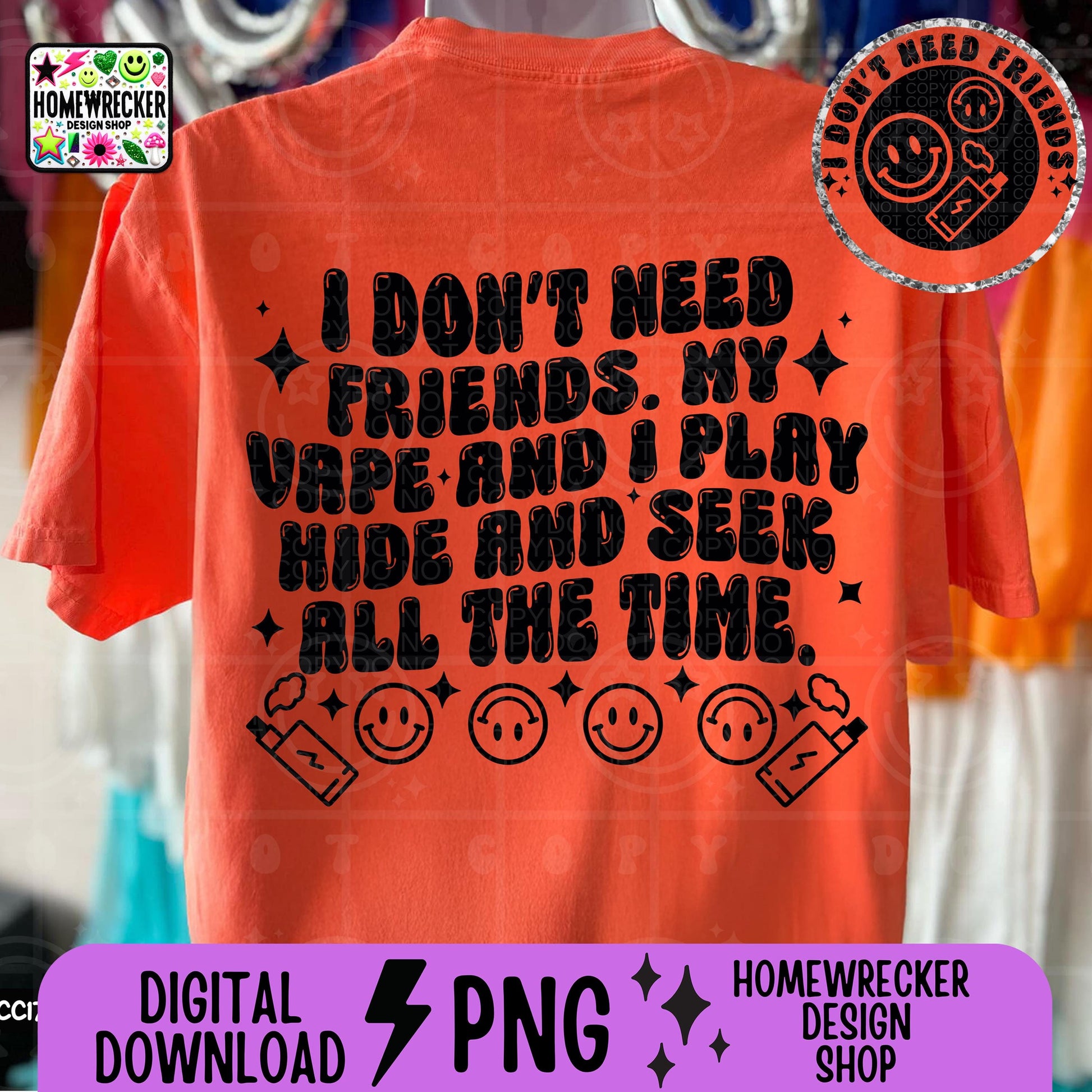 I don't need friends my vape and I play hide and seek all the time PNG Wavy Snarky Single Color back design with pocket Digital download