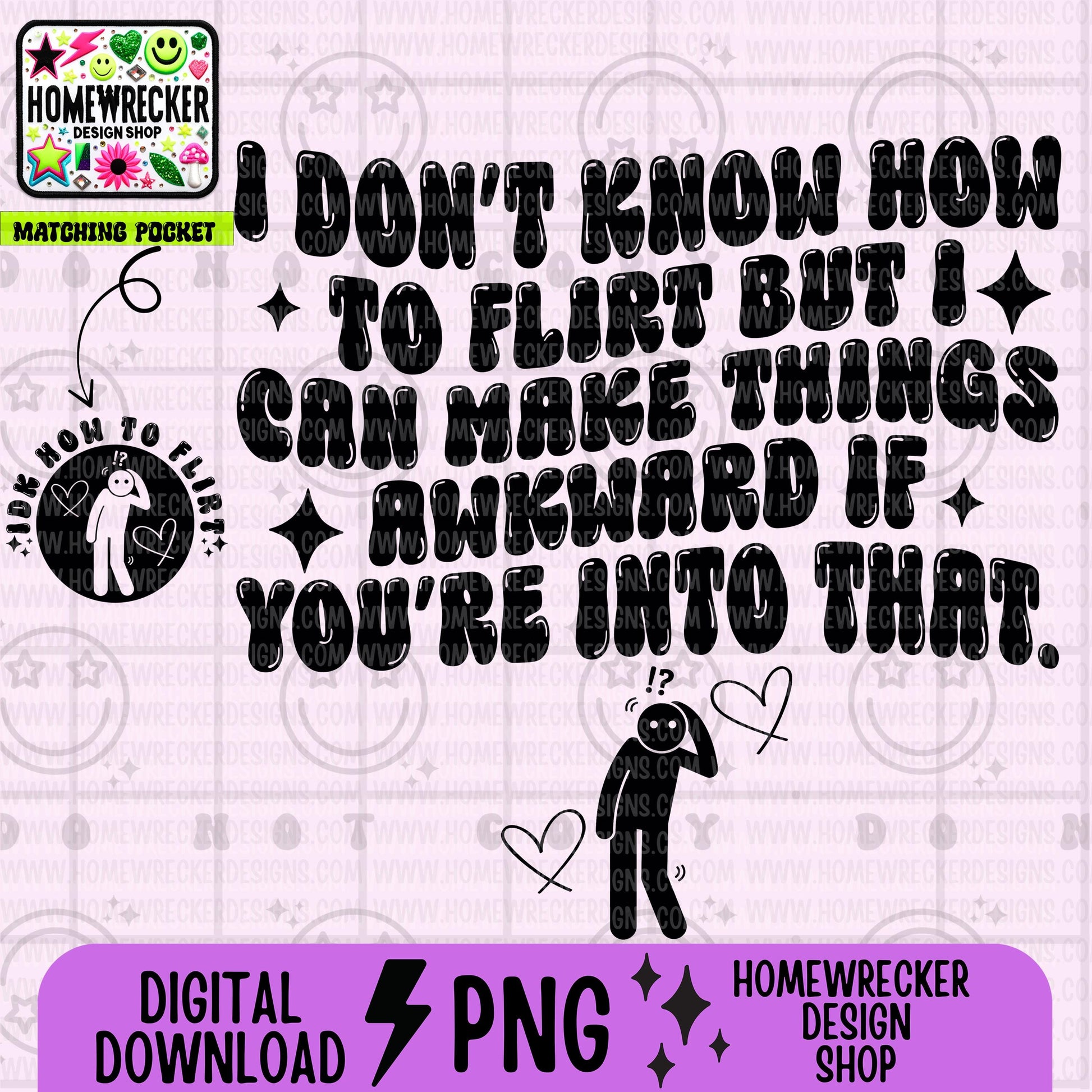 I don't know how to flirt but I can make things awkward if you're into that PNG Wavy Snarky Single Color design with pocket Digital download