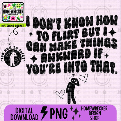 I don't know how to flirt but I can make things awkward if you're into that PNG Wavy Snarky Single Color design with pocket Digital download