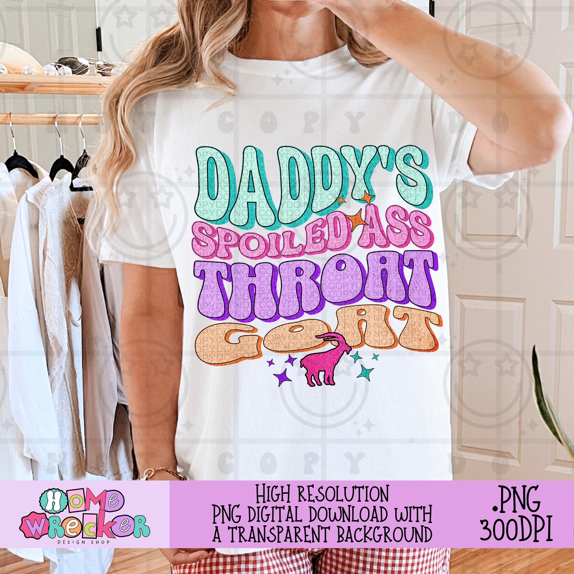 Daddy's spoiled ass throat goat PNG, Throat Goat PNG Spoiled png Wife girlfriend retro wavy, bold colorful distressed PNG digital download