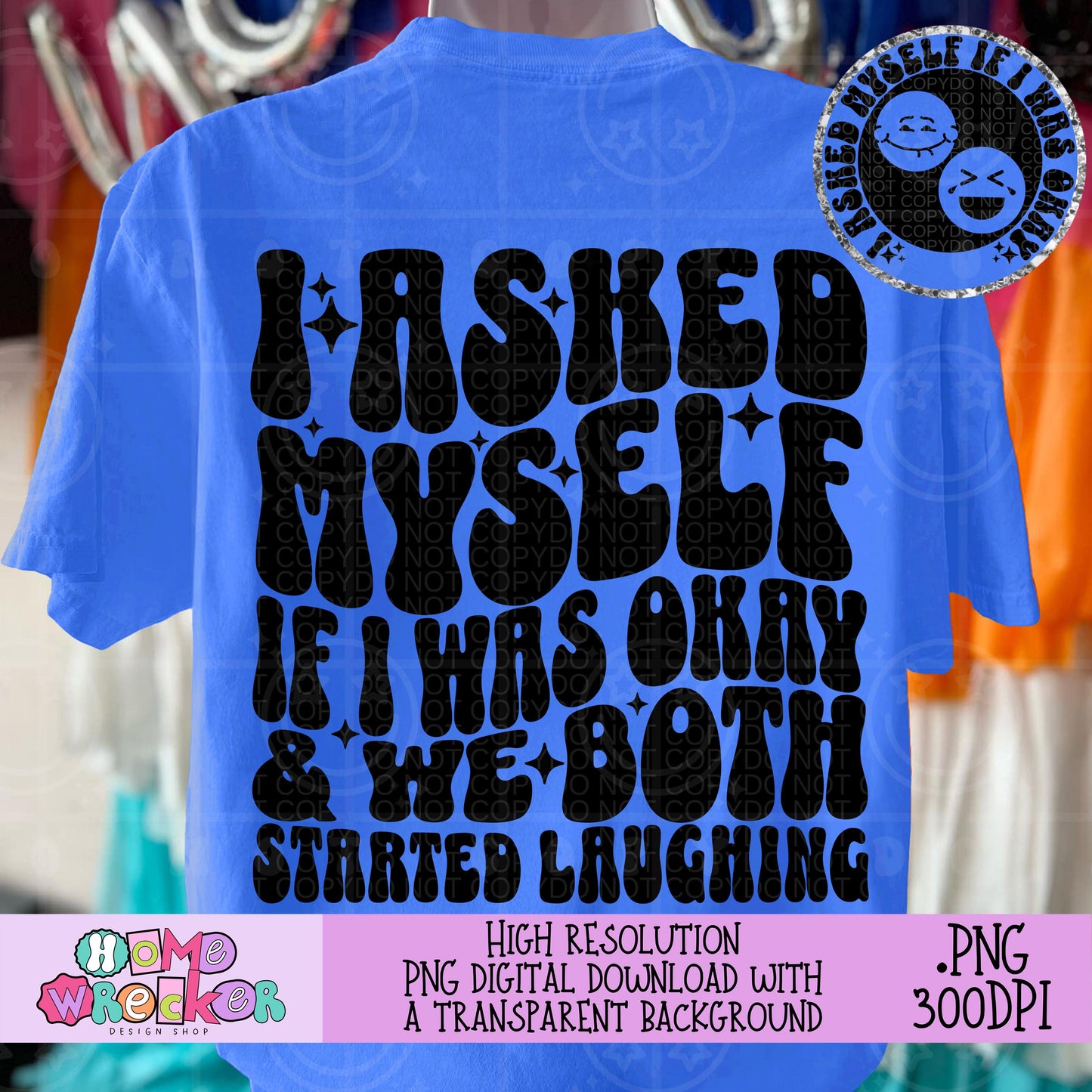 I asked myself if I was okay and we both started laughing PNG Mental health humor Shirt Design, digital Download