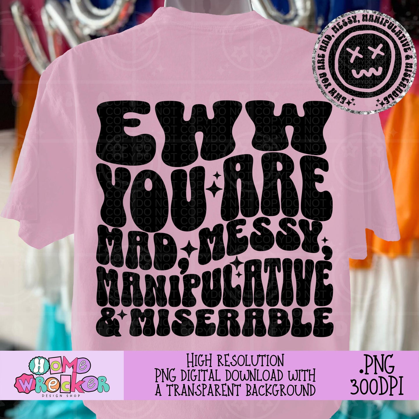 Eww you are mad messy manipulative and miserable, Retro Groovy Font PNG