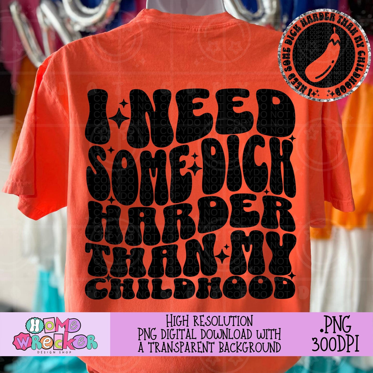 I need some dick harder than my childhood, Wavy Design, Retro Groovy Font PNG