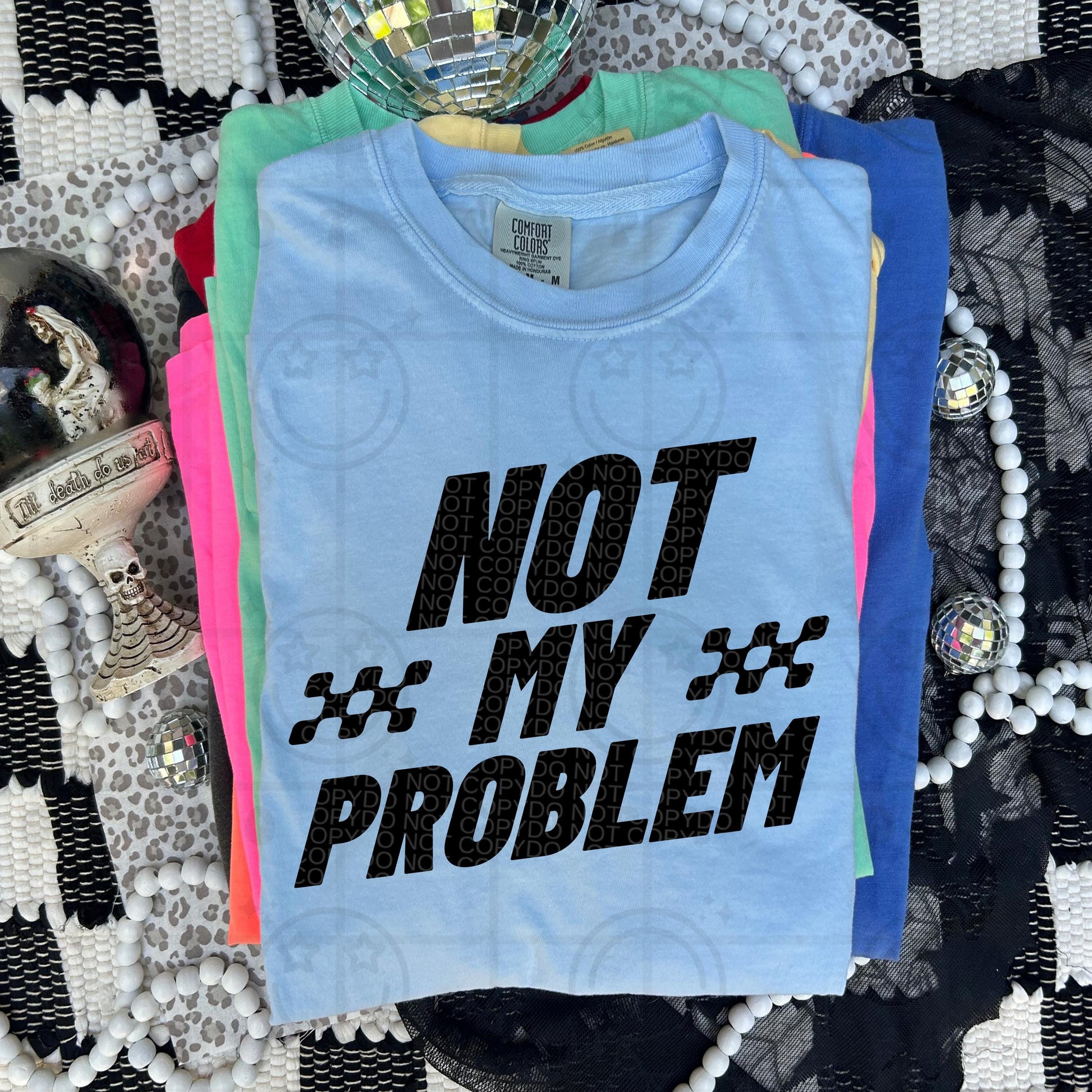 Not my problem PNG digital download