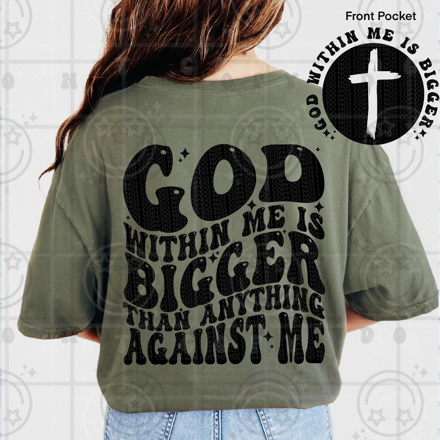 God within me is bigger than anything against me png, wavy design with matching pocket