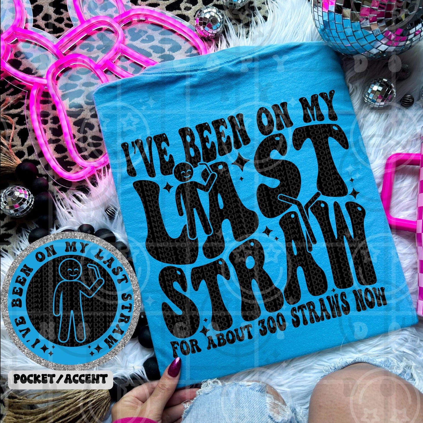 Ive been on my last straw for about 300 straws now PNG wavy font back and pocket chest design