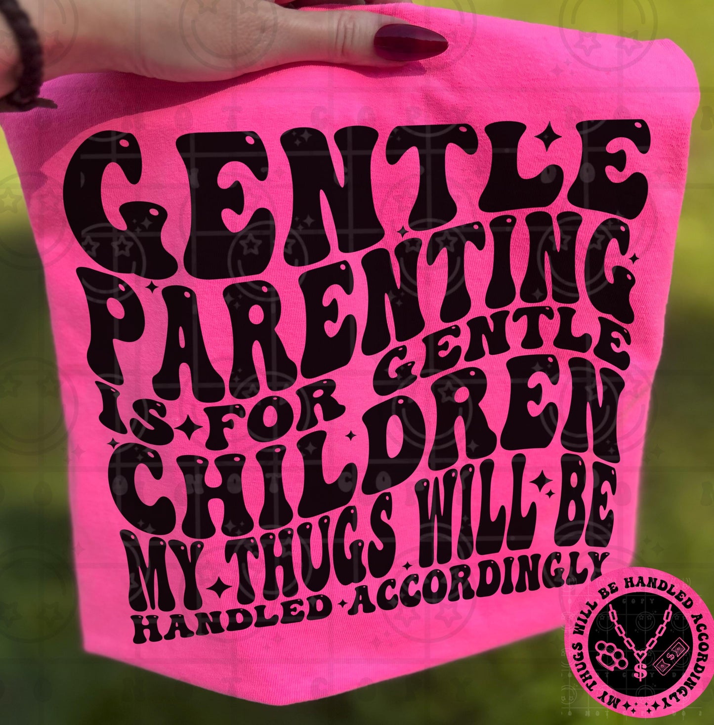 Gentle parenting is for gentle children My thugs will be handled accordingly png