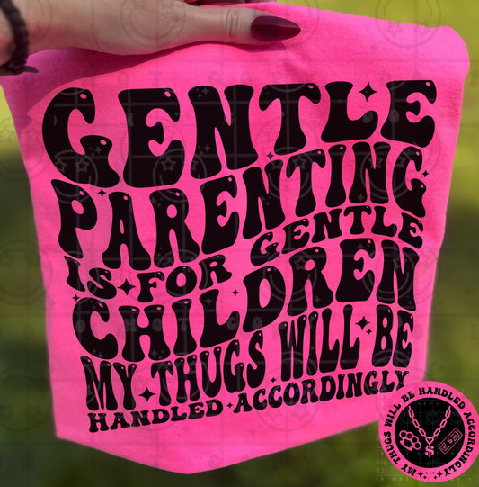 Gentle parenting is for gentle children My thugs will be handled accordingly png