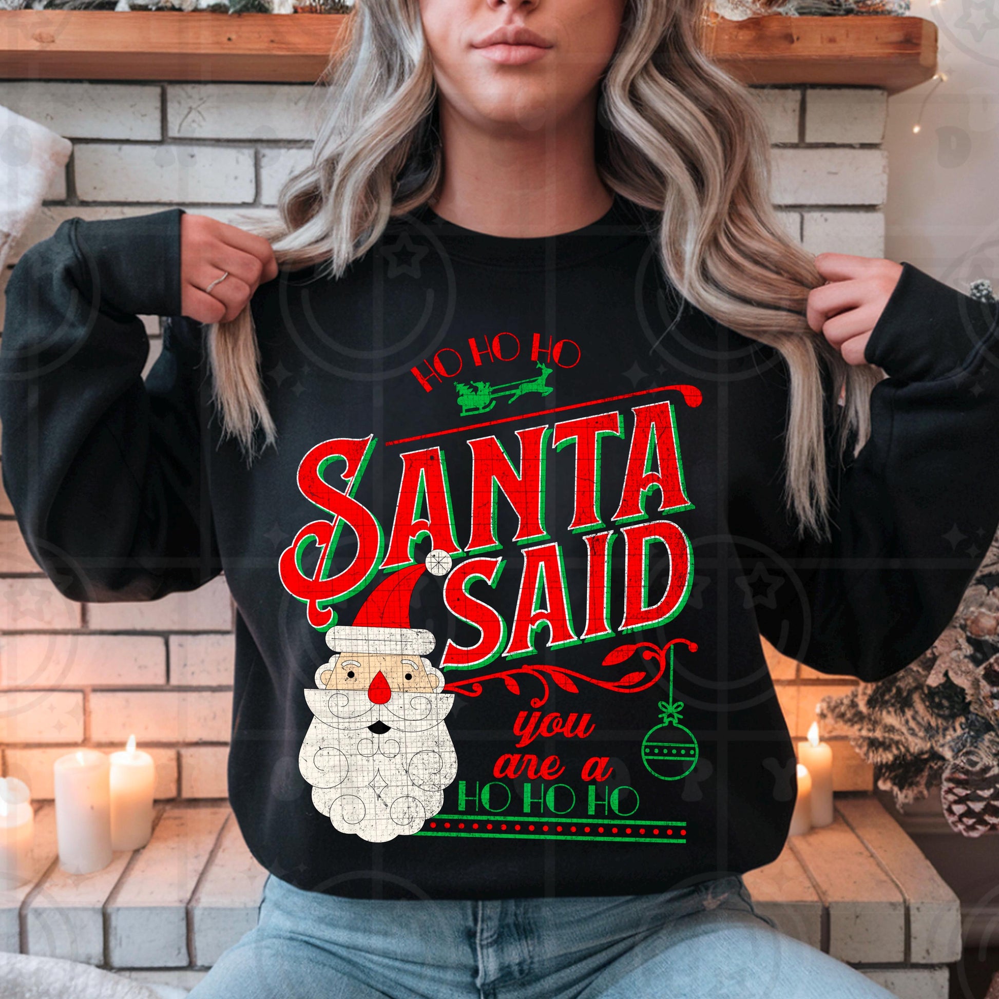 Santa said you are a ho ho ho PNG distressed digital design download Christmas