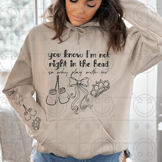 You know I'm not right in the head so why play with me PNG digital download