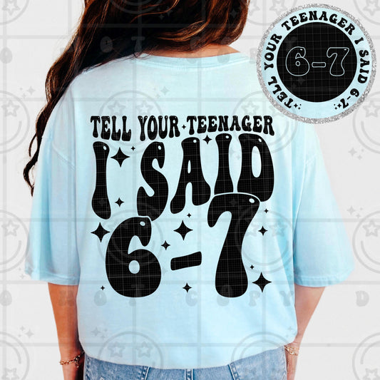 funny parenting quote png reading tell your teenager i said 6 7 in bold retro bubble letters for pod and shirt printing
