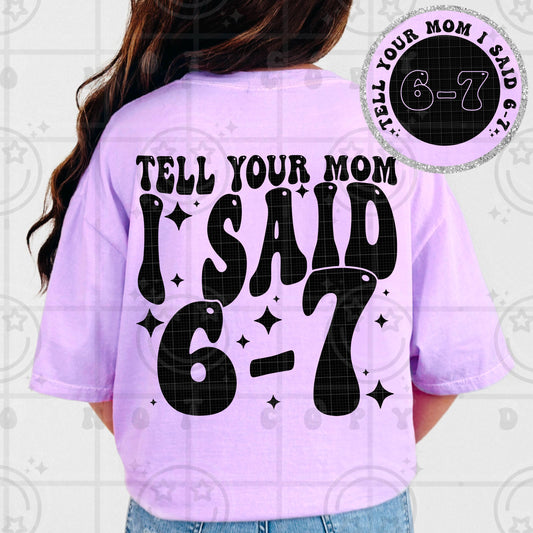 funny parenting quote png reading tell your mom i said 6 7 in bold retro bubble letters for pod and shirt printing