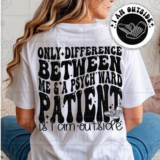 Funny dark humor retro wavy typography design reading only difference between me and a psych ward patient is I am outside with bold black lettering