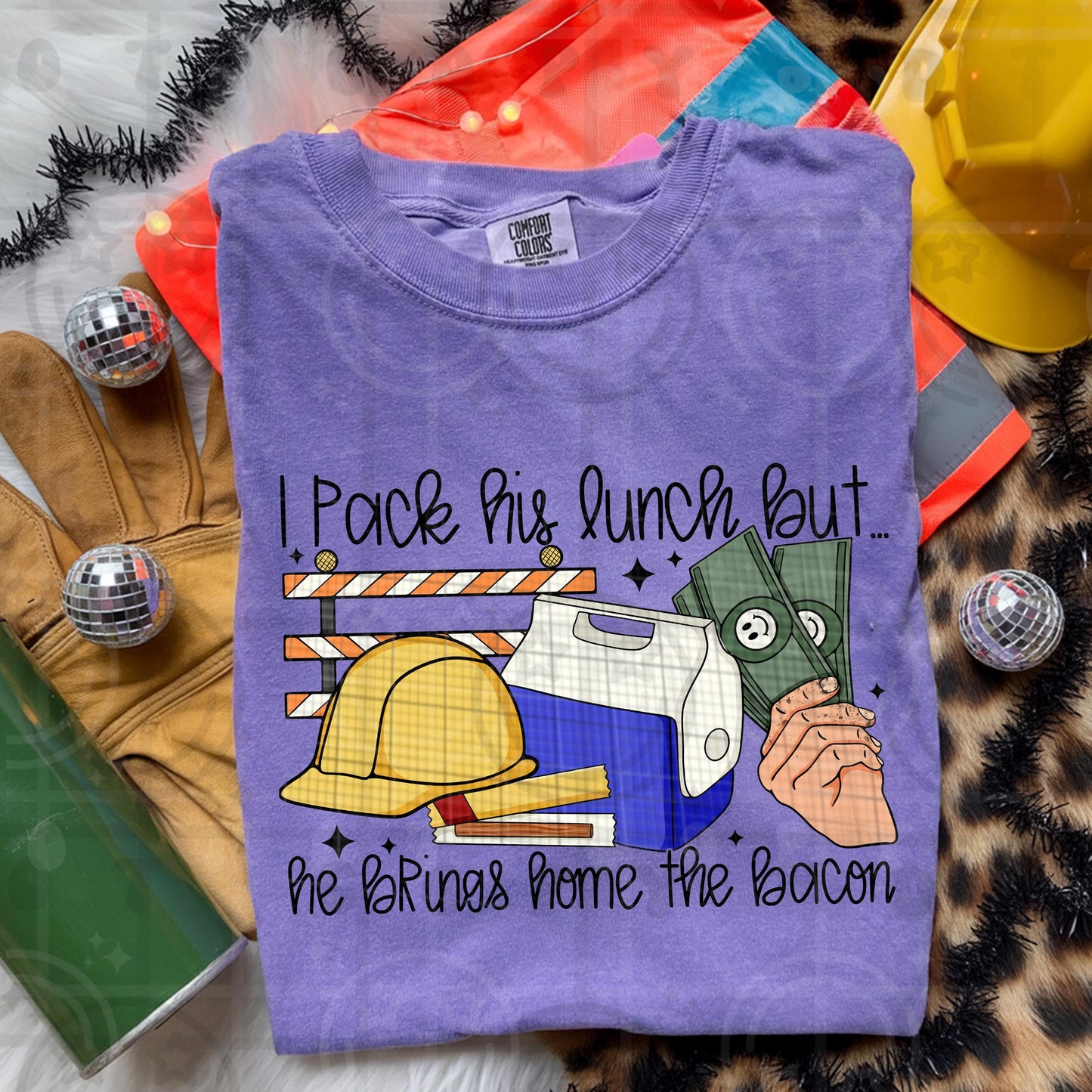 I pack his lunch but he brings home the bacon png blue collar wife humor construction jobsite design PNG digital download