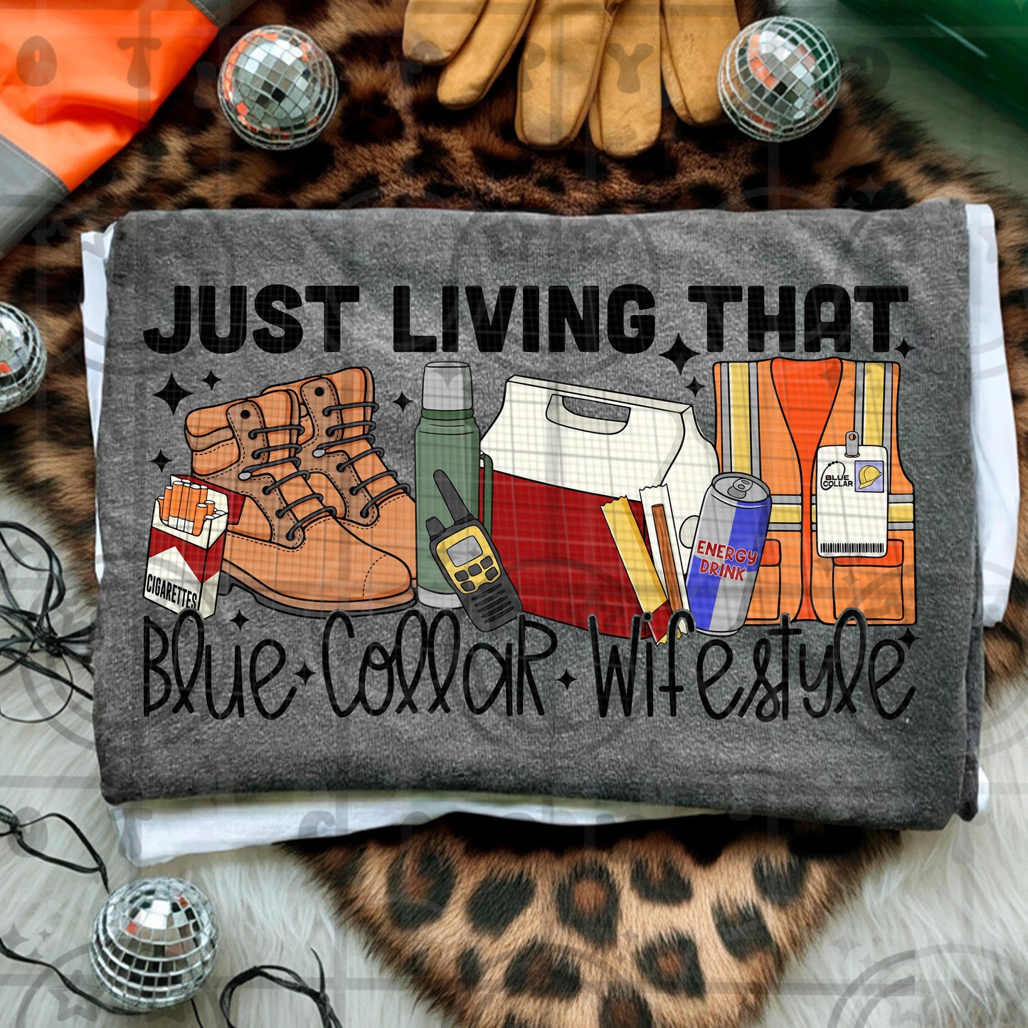 Just living that blue collar wifestyle png workwear humor construction wife jobsite lifestyle design