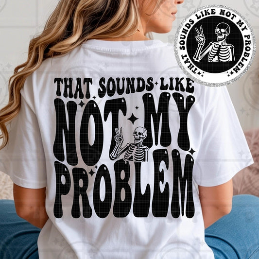 that sounds like not my problem PNG digital download, wavy words design with matching pocket, front and back shirt design, snarky design