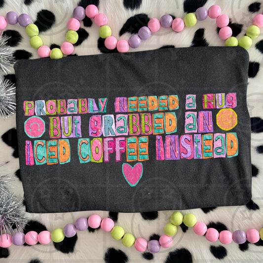 probably needed hug, grabbed a coffee, coffee humor png, funny coffee quote, caffeine humor, coffee lover gift, sarcastic quote png, relatable saying, mental health humor, self care humor, trendy quote art, sublimation png, digital download
