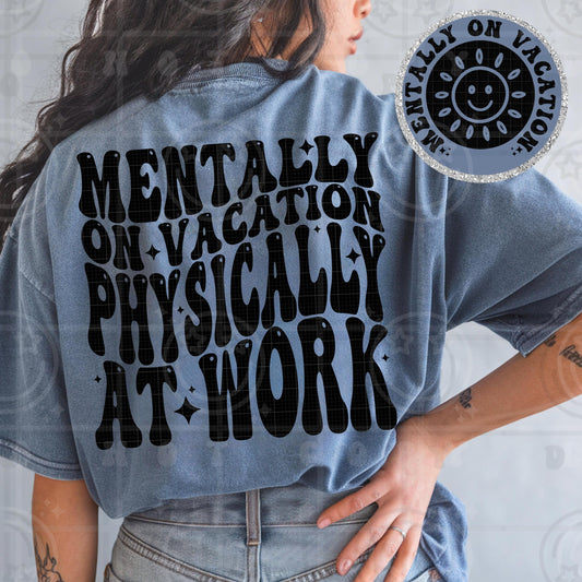 mentally on vacation physically at work PNG digital download, wavy words design with matching pocket, front and back shirt design, snarky design