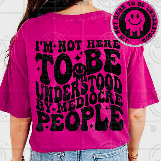 I'm not here to be understood by mediocre people PNG digital download, wavy words design with matching pocket, front and back shirt design