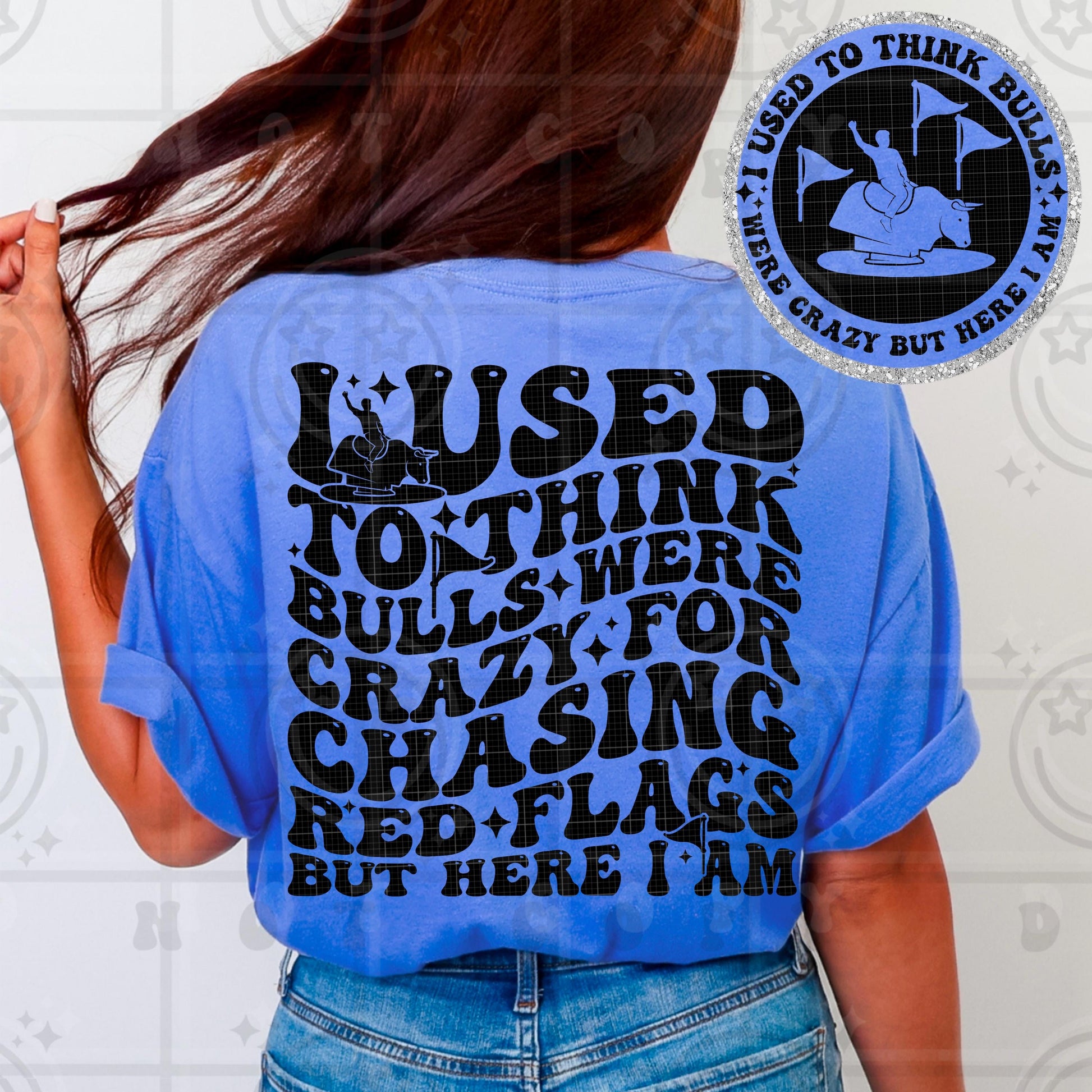 I used to think bulls were crazy for chasing red flags wavy words design with matchingfront and back design wavy groovy PNG digital download