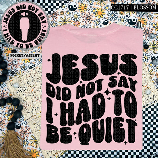 Jesus Did Not Say I Had To Be Quiet   | Wavy Design, Front Pocket, Snarky PNG