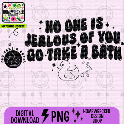 No one is jealous of you go take a bath PNG, Wavy Snarky digital download