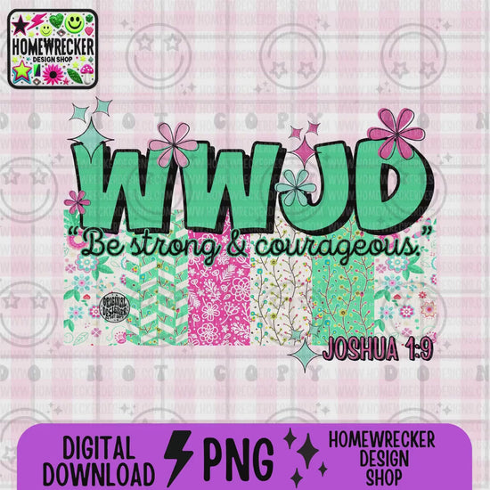 WWJD Be strong and courageous PNG Christian Sublimation Design Scripture Bible Verse png Retro Floral Jesus PNG Digital Download for Shirts