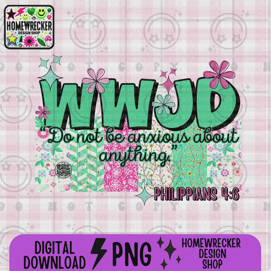 WWJD Do not be anxious PNG Christian Sublimation Design Scripture Bible Verse png Retro Floral Jesus PNG Digital Download